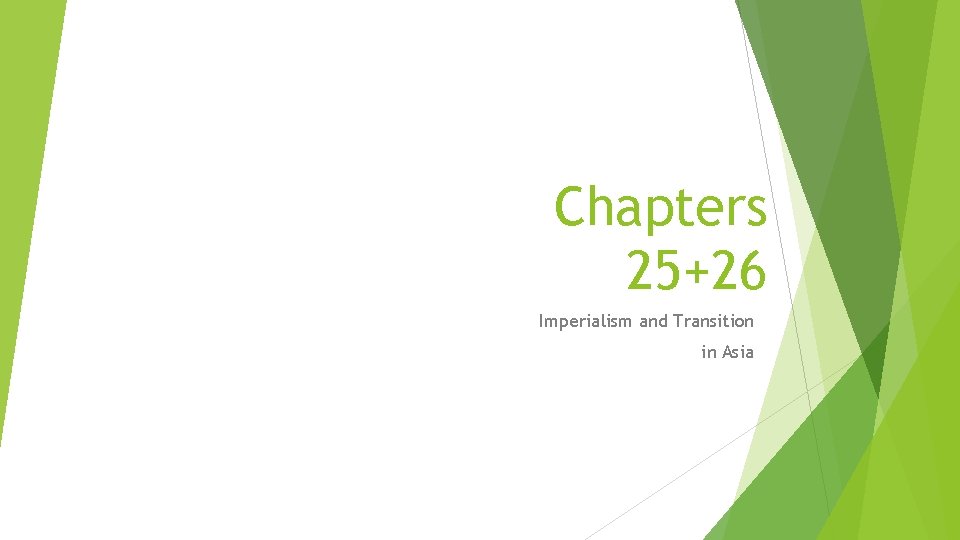 Chapters 25+26 Imperialism and Transition in Asia 