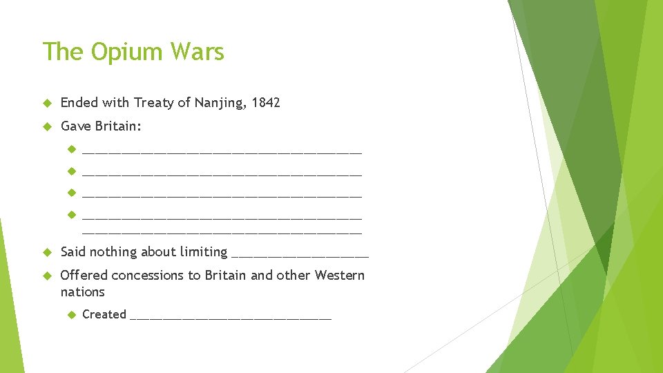 The Opium Wars Ended with Treaty of Nanjing, 1842 Gave Britain: ___________________________________________ ______________________ Said