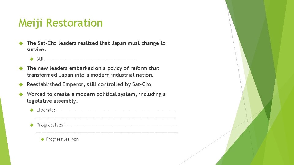 Meiji Restoration The Sat-Cho leaders realized that Japan must change to survive. Still __________________