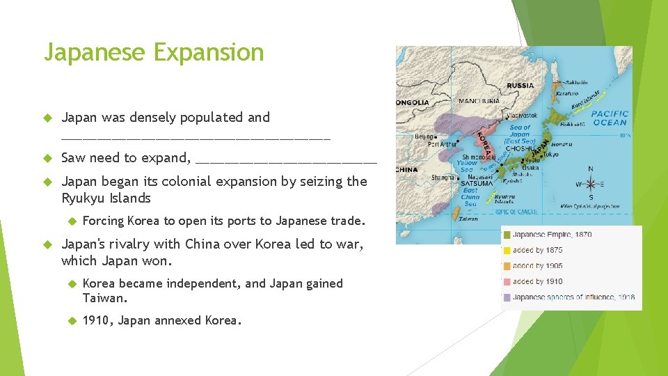 Japanese Expansion Japan was densely populated and ___________________ Saw need to expand, _____________ Japan