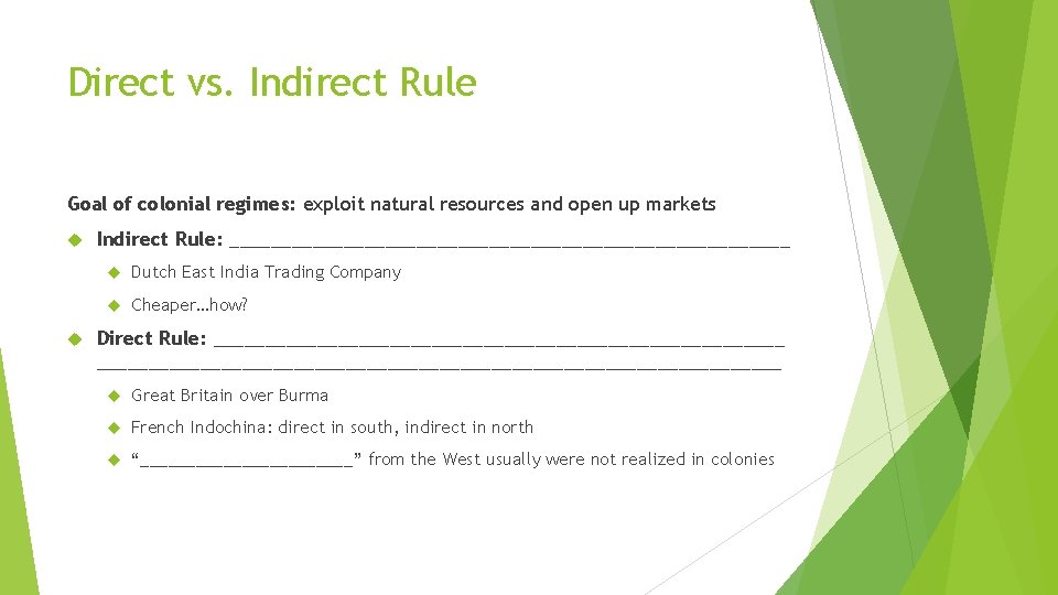 Direct vs. Indirect Rule Goal of colonial regimes: exploit natural resources and open up