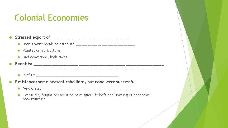 Colonial Economies Stressed export of _________________ Didn’t want locals to establish _______________ Plantation agriculture