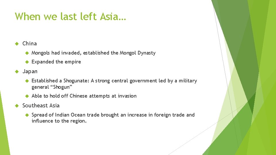 When we last left Asia… China Mongols had invaded, established the Mongol Dynasty Expanded