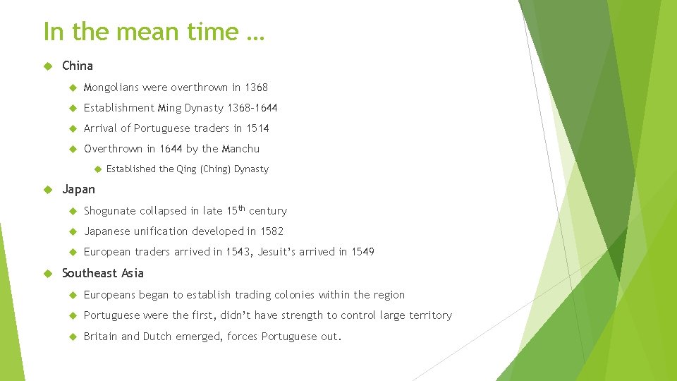 In the mean time … China Mongolians were overthrown in 1368 Establishment Ming Dynasty