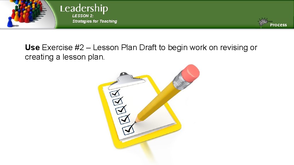 LESSON 2: Strategies for Teaching Use Exercise #2 – Lesson Plan Draft to begin LESSON 2: Strategies for Teaching Use Exercise #2 – Lesson Plan Draft to begin