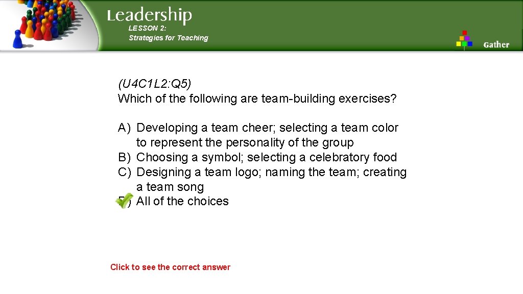 LESSON 2: Strategies for Teaching (U 4 C 1 L 2: Q 5) Which LESSON 2: Strategies for Teaching (U 4 C 1 L 2: Q 5) Which