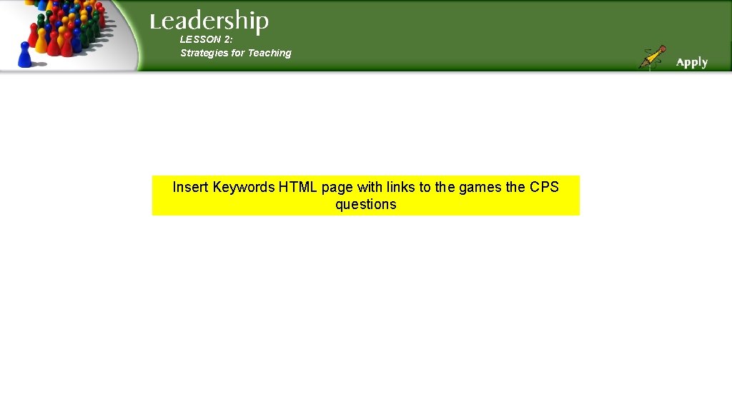 LESSON 2: Strategies for Teaching Insert Keywords HTML page with links to the games LESSON 2: Strategies for Teaching Insert Keywords HTML page with links to the games