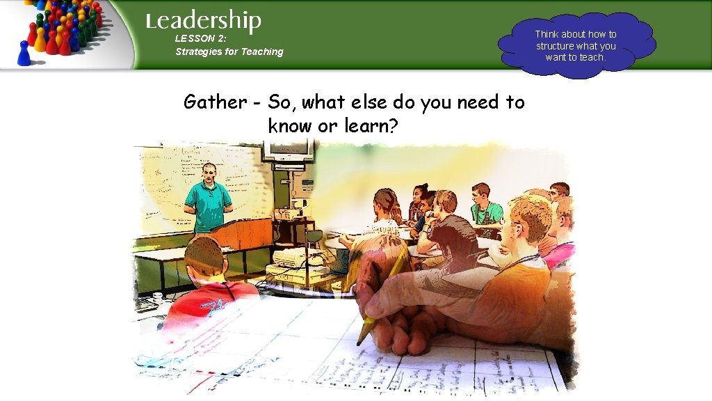 LESSON 2: Strategies for Teaching Gather - So, what else do you need to LESSON 2: Strategies for Teaching Gather - So, what else do you need to