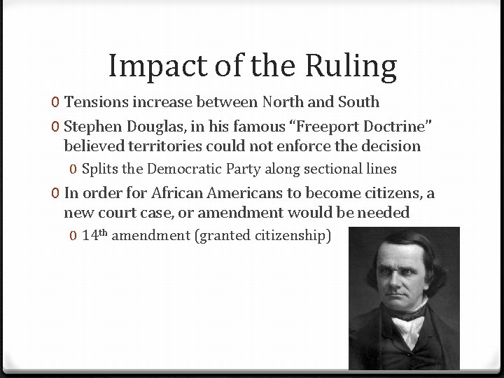 Impact of the Ruling 0 Tensions increase between North and South 0 Stephen Douglas,