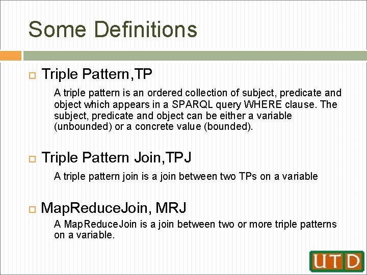 Some Definitions Triple Pattern, TP A triple pattern is an ordered collection of subject,