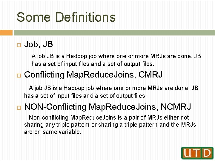 Some Definitions Job, JB A job JB is a Hadoop job where one or