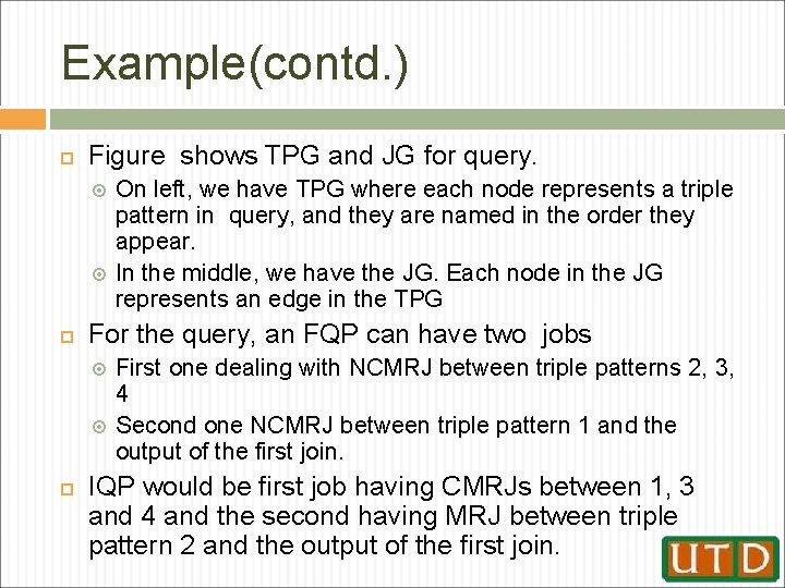 Example(contd. ) Figure shows TPG and JG for query. For the query, an FQP