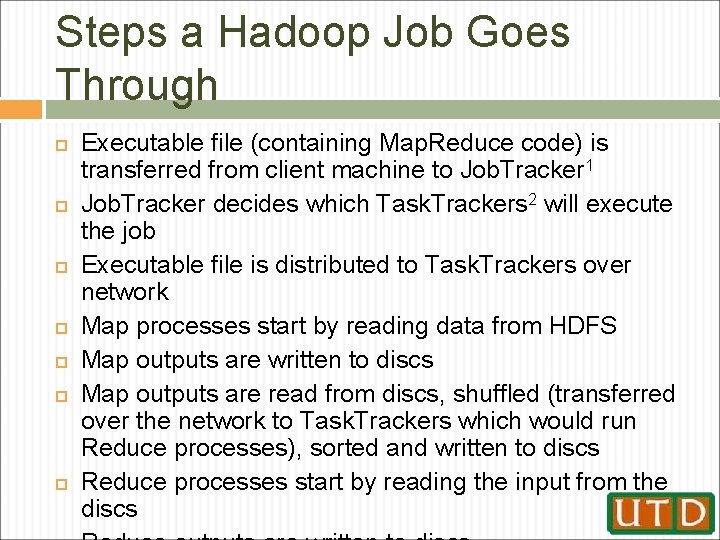 Steps a Hadoop Job Goes Through Executable file (containing Map. Reduce code) is transferred