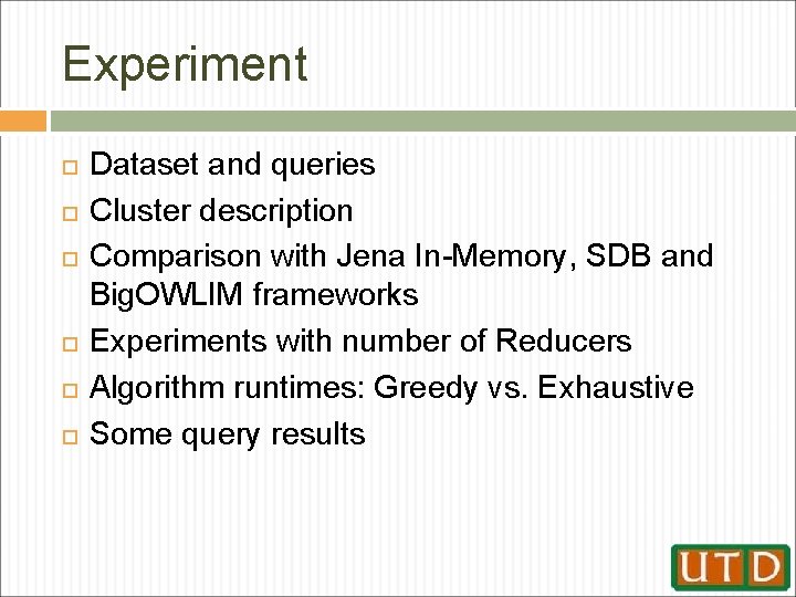 Experiment Dataset and queries Cluster description Comparison with Jena In-Memory, SDB and Big. OWLIM