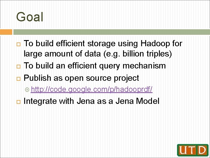Goal To build efficient storage using Hadoop for large amount of data (e. g.