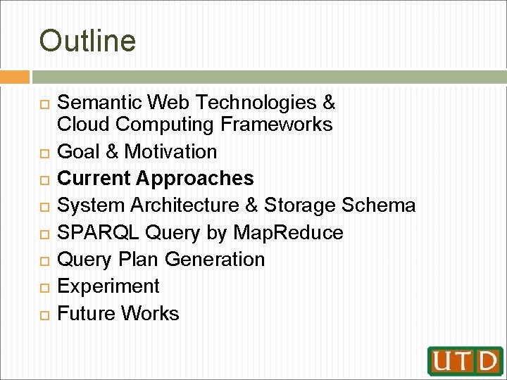Outline Semantic Web Technologies & Cloud Computing Frameworks Goal & Motivation Current Approaches System