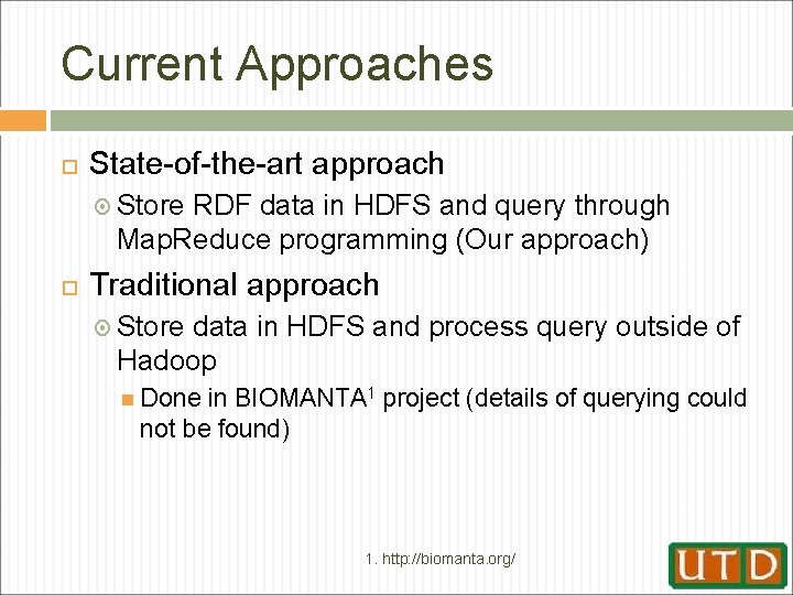 Current Approaches State-of-the-art approach Store RDF data in HDFS and query through Map. Reduce