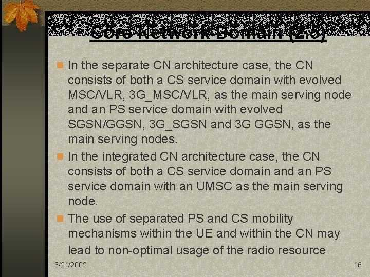 Core Network Domain (2. 5) n In the separate CN architecture case, the CN