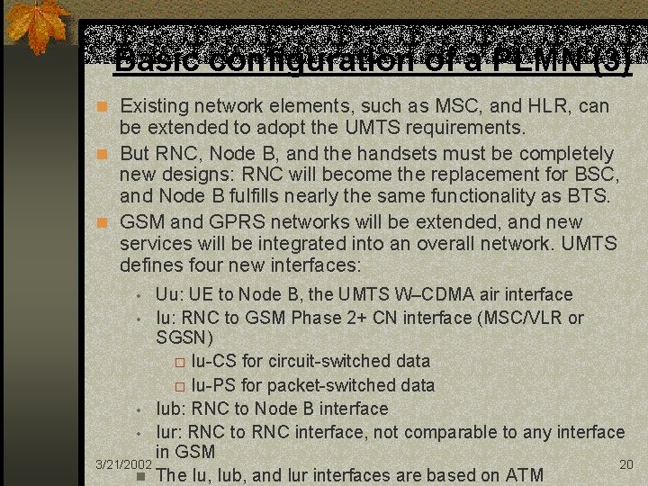 Basic configuration of a PLMN (3) n Existing network elements, such as MSC, and