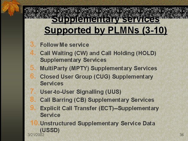 Supplementary services Supported by PLMNs (3 -10) 3. Follow Me service 4. Call Waiting