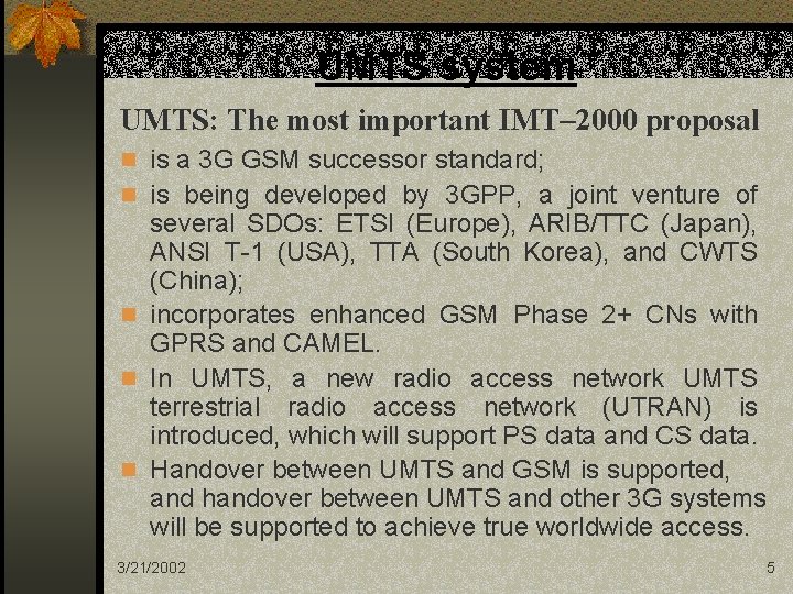 UMTS system UMTS: The most important IMT– 2000 proposal n is a 3 G