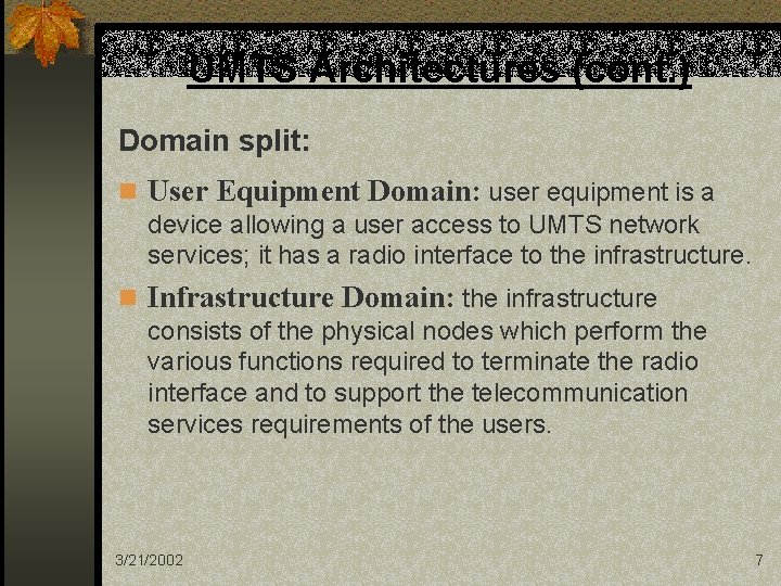 UMTS Architectures (cont. ) Domain split: n User Equipment Domain: user equipment is a