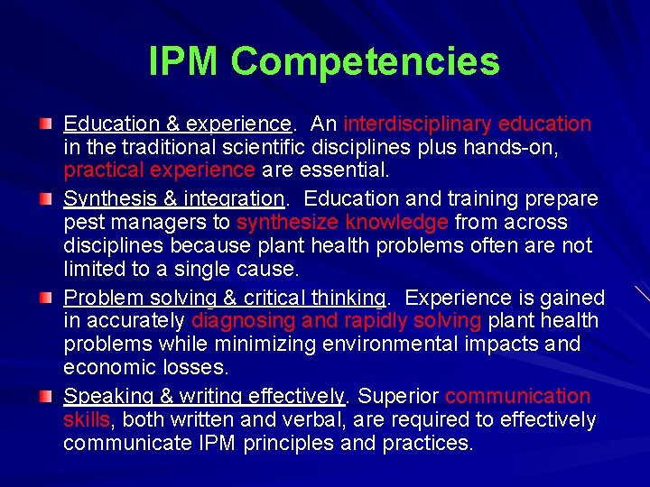 IPM Competencies Education & experience. An interdisciplinary education in the traditional scientific disciplines plus IPM Competencies Education & experience. An interdisciplinary education in the traditional scientific disciplines plus