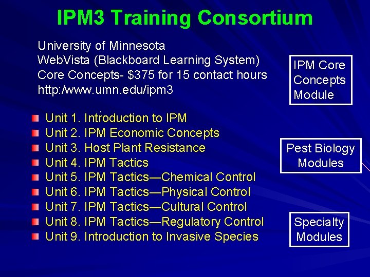IPM 3 Training Consortium University of Minnesota Web. Vista (Blackboard Learning System) Core Concepts- IPM 3 Training Consortium University of Minnesota Web. Vista (Blackboard Learning System) Core Concepts-