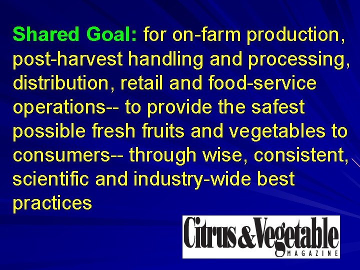 Shared Goal: for on-farm production, post-harvest handling and processing, distribution, retail and food-service operations-- Shared Goal: for on-farm production, post-harvest handling and processing, distribution, retail and food-service operations--