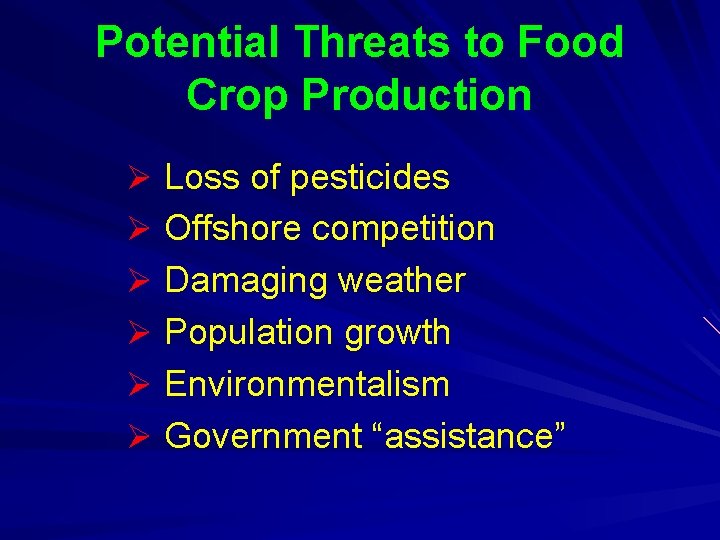 Potential Threats to Food Crop Production Ø Loss of pesticides Ø Offshore competition Ø Potential Threats to Food Crop Production Ø Loss of pesticides Ø Offshore competition Ø