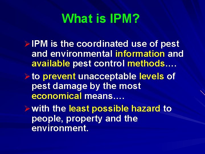 What is IPM? Ø IPM is the coordinated use of pest and environmental information What is IPM? Ø IPM is the coordinated use of pest and environmental information