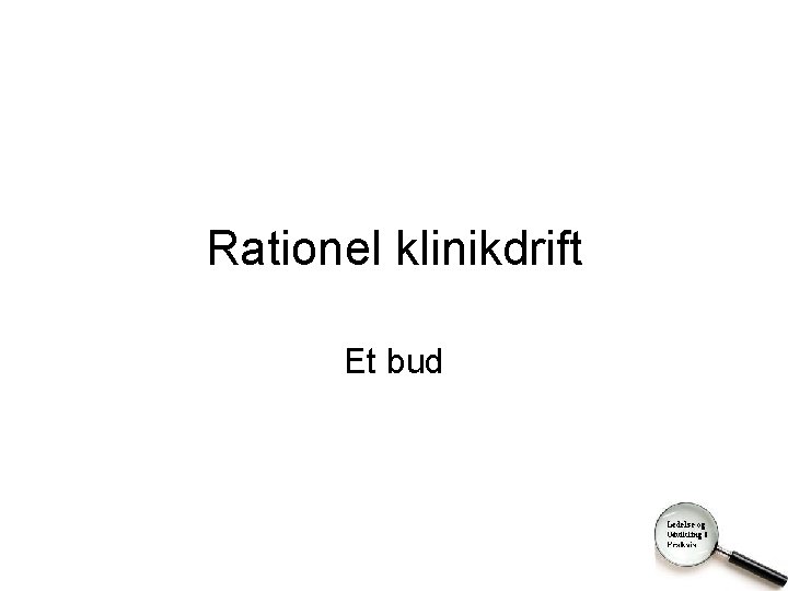 Rationel klinikdrift Et bud 