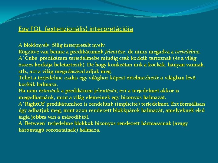 Egy FOL (extenzionális) interpretációja A blokknyelv: félig interpretált nyelv. Rögzítve van benne a predikátumok