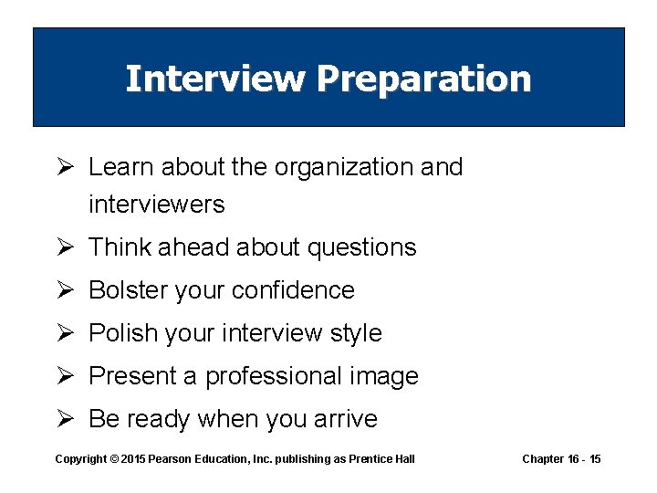 Interview Preparation Ø Learn about the organization and interviewers Ø Think ahead about questions