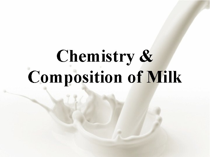 Chemistry & Composition of Milk 