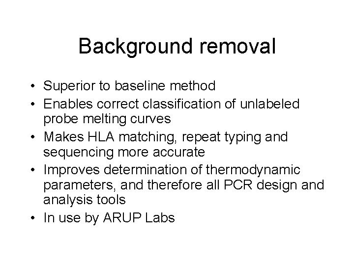 Background removal • Superior to baseline method • Enables correct classification of unlabeled probe