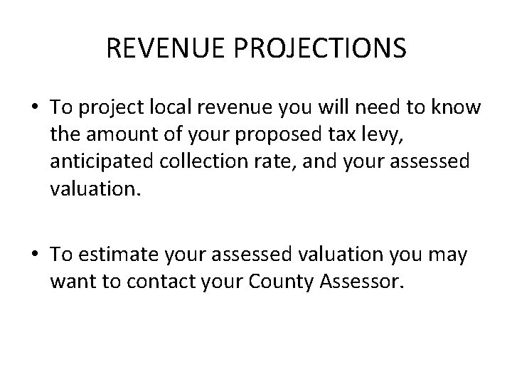 REVENUE PROJECTIONS • To project local revenue you will need to know the amount