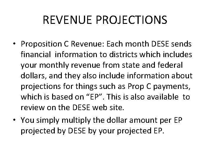 REVENUE PROJECTIONS • Proposition C Revenue: Each month DESE sends financial information to districts