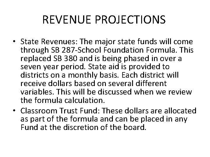 REVENUE PROJECTIONS • State Revenues: The major state funds will come through SB 287