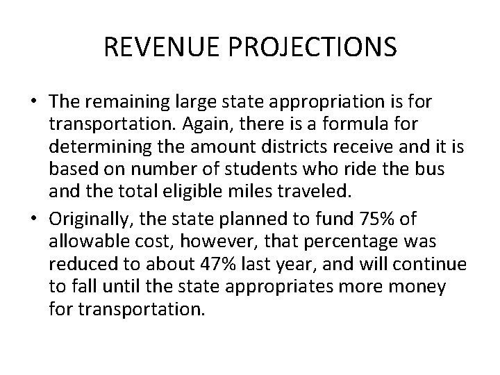 REVENUE PROJECTIONS • The remaining large state appropriation is for transportation. Again, there is