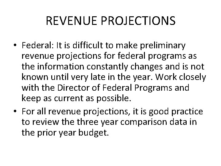 REVENUE PROJECTIONS • Federal: It is difficult to make preliminary revenue projections for federal