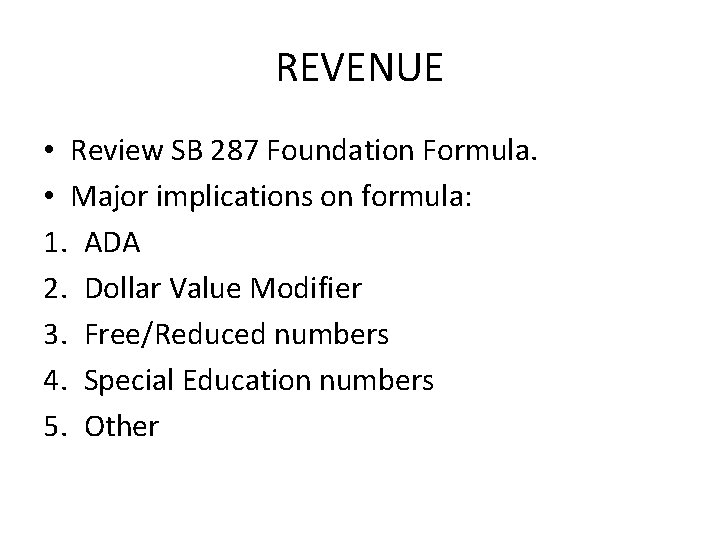 REVENUE • Review SB 287 Foundation Formula. • Major implications on formula: 1. ADA