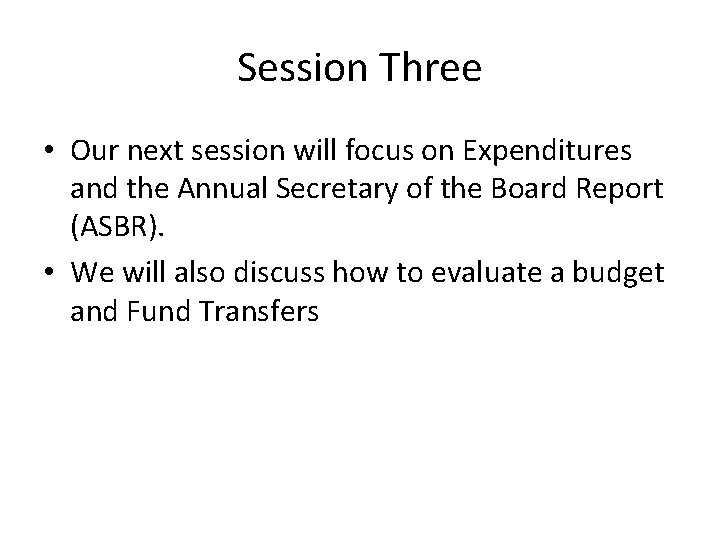 Session Three • Our next session will focus on Expenditures and the Annual Secretary