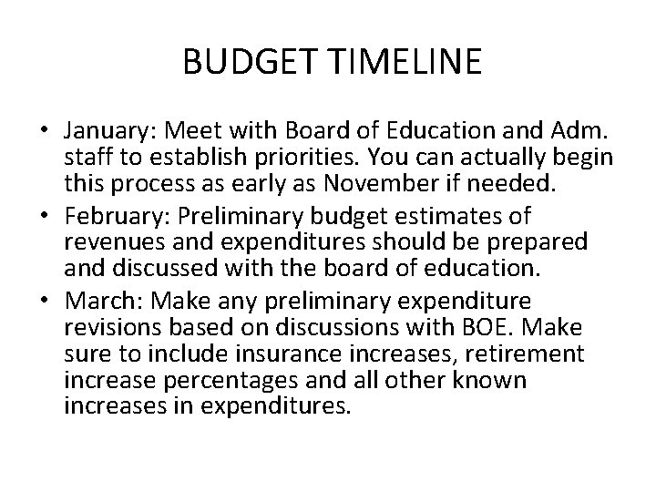 BUDGET TIMELINE • January: Meet with Board of Education and Adm. staff to establish