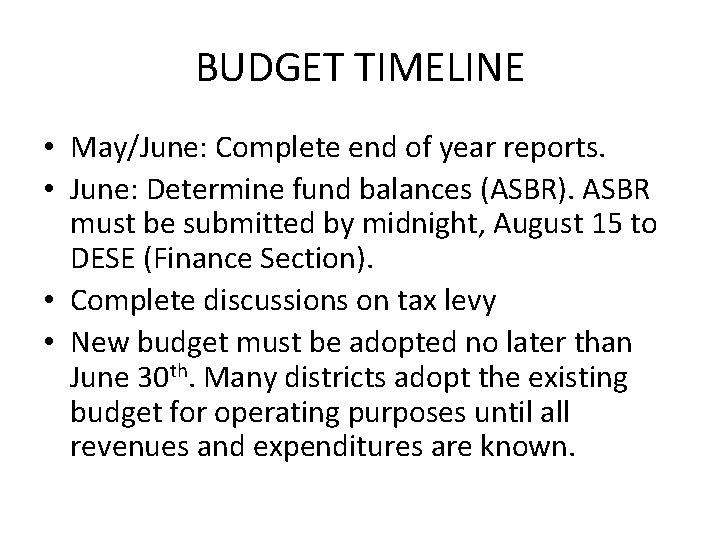 BUDGET TIMELINE • May/June: Complete end of year reports. • June: Determine fund balances