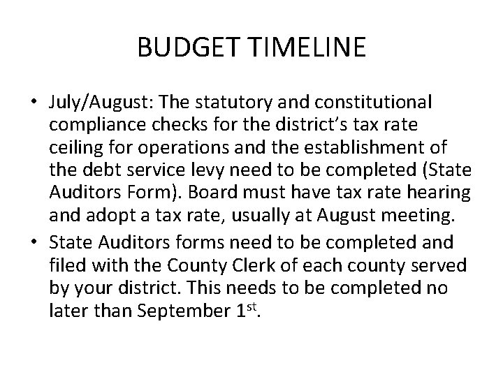 BUDGET TIMELINE • July/August: The statutory and constitutional compliance checks for the district’s tax