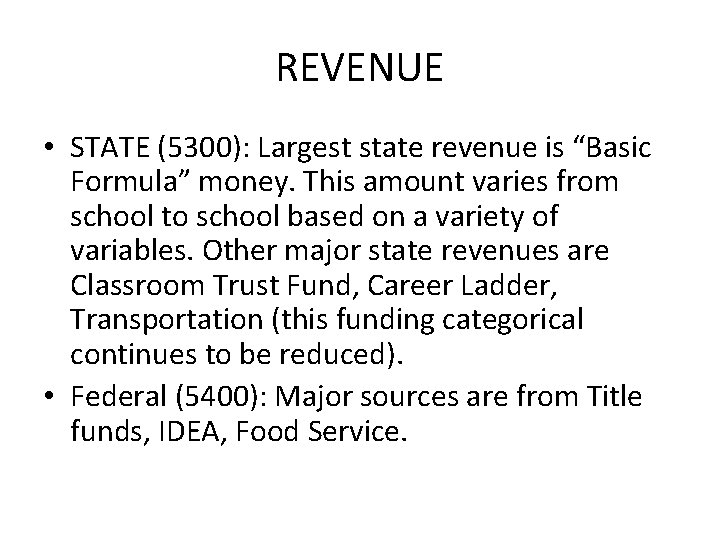 REVENUE • STATE (5300): Largest state revenue is “Basic Formula” money. This amount varies