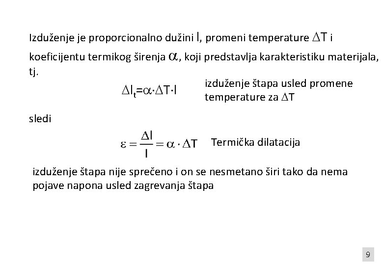 Izduženje je proporcionalno dužini l, promeni temperature T i koeficijentu termikog širenja , koji