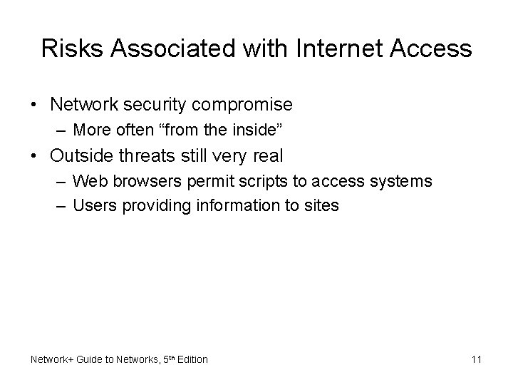 Risks Associated with Internet Access • Network security compromise – More often “from the
