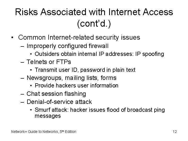 Risks Associated with Internet Access (cont’d. ) • Common Internet-related security issues – Improperly